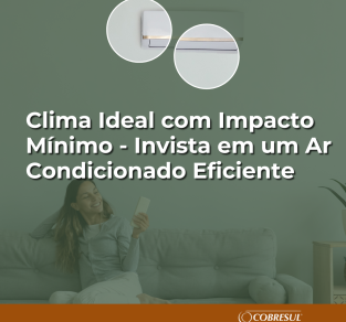Clima Ideal com Impacto Mínimo: Invista em um Ar Condicionado Eficiente